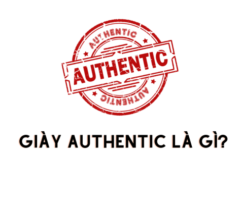 Giày Best Quality là gì? Đâu là phân khúc giày chất lượng và đáng mua nhất? Giày Authentic là gì?